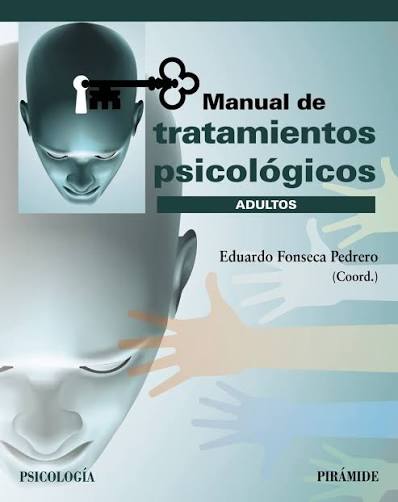 11. Manual de tratamientos psicológicos. Adultos – Eduardo Fonseca Pedrero
