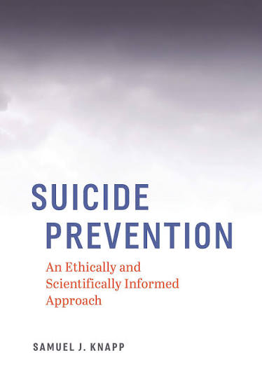 18. Suicide Prevention. An ethically and scientifically informed approach – Samuel J. Knapp